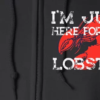 IM Just Here For The Lobster Funny Lobster Eating Seafood Full Zip Hoodie