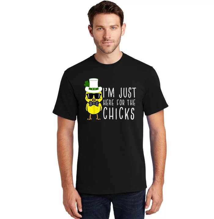 Im Just Here For The Chicks St Patricks Day Tall T-Shirt