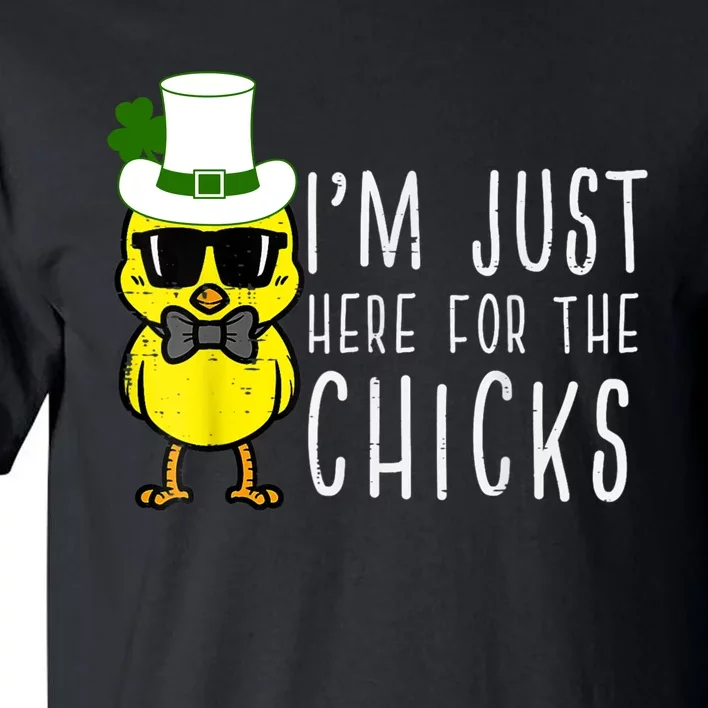 Im Just Here For The Chicks St Patricks Day Tall T-Shirt