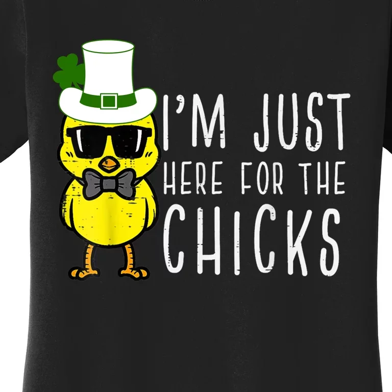 Im Just Here For The Chicks St Patricks Day Women's T-Shirt