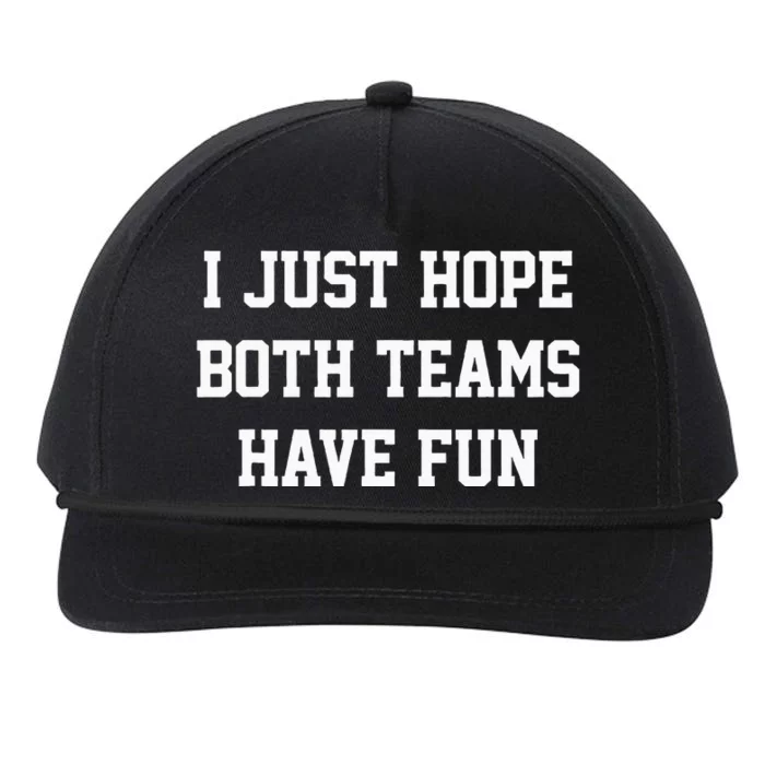 I Just Hope Both Teams Have Fun Snapback Five-Panel Rope Hat