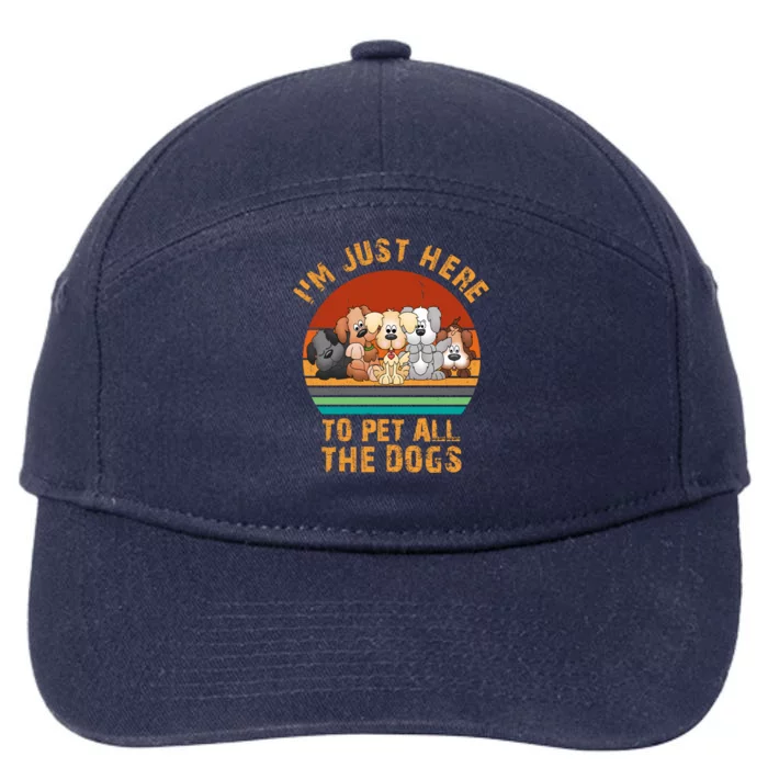 I'm Just Here To Pet All The Dogs Funny Dog Lover Vintage 7-Panel Snapback Hat