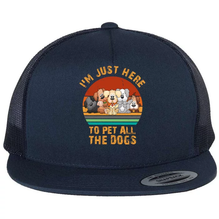 I'm Just Here To Pet All The Dogs Funny Dog Lover Vintage Flat Bill Trucker Hat