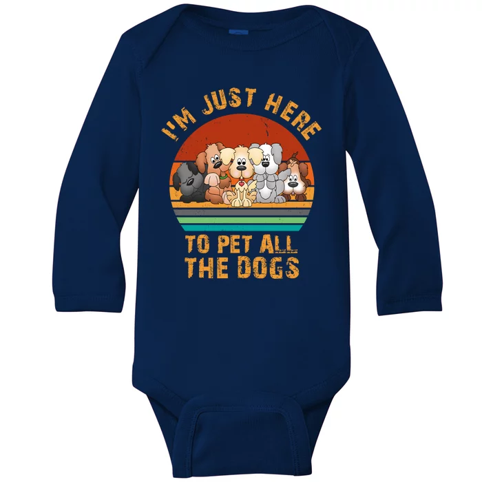 I'm Just Here To Pet All The Dogs Funny Dog Lover Vintage Baby Long Sleeve Bodysuit