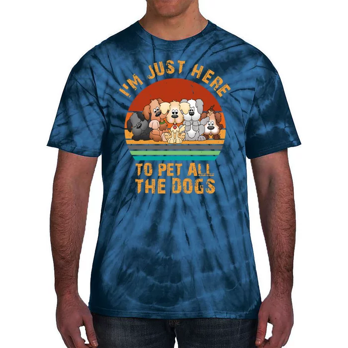 I'm Just Here To Pet All The Dogs Funny Dog Lover Vintage Tie-Dye T-Shirt