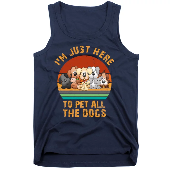 I'm Just Here To Pet All The Dogs Funny Dog Lover Vintage Tank Top