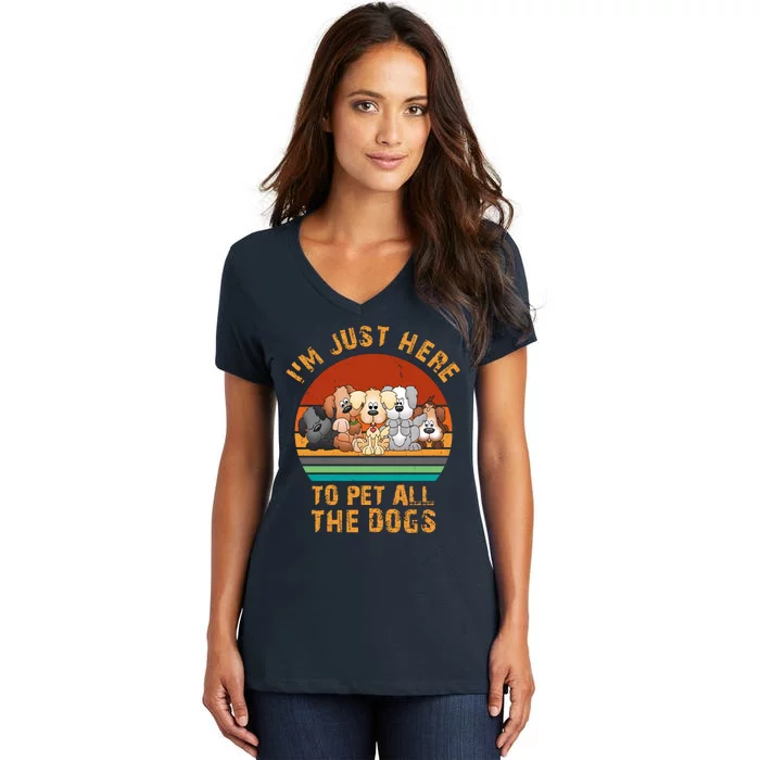 I'm Just Here To Pet All The Dogs Funny Dog Lover Vintage Women's V-Neck T-Shirt