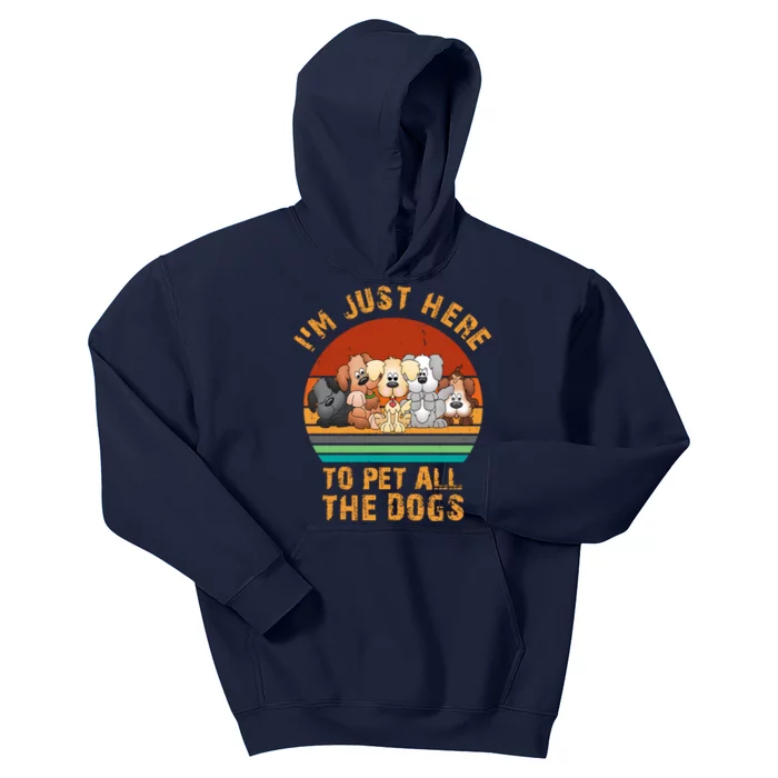 I'm Just Here To Pet All The Dogs Funny Dog Lover Vintage Kids Hoodie