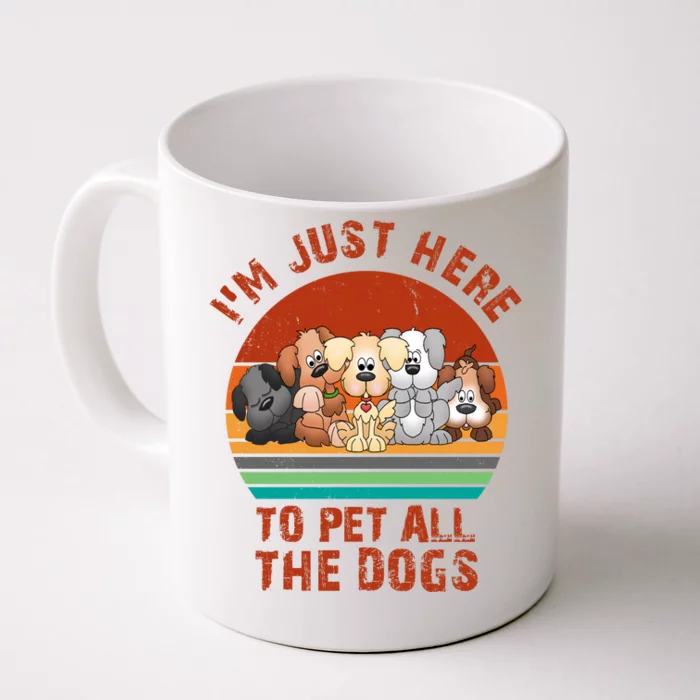 I'm Just Here To Pet All The Dogs Funny Dog Lover Vintage Front & Back Coffee Mug