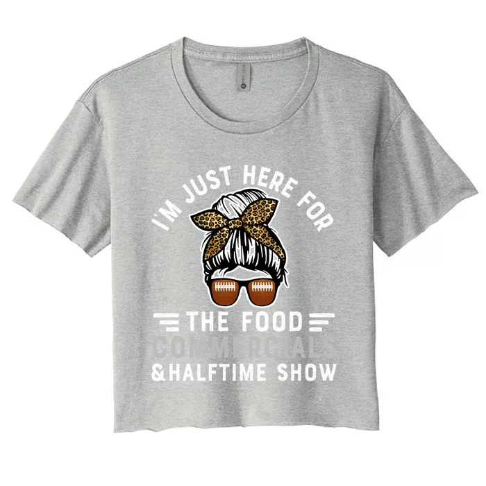 I’m Just Here For The Food Commercials And Halftime Show Great Gift Women's Crop Top Tee