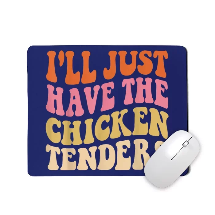 Ill Just Have The Chicken Tenders Funny Chicken Groovy Mousepad