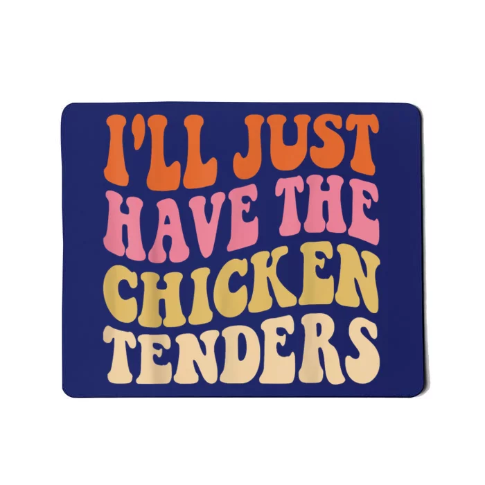 Ill Just Have The Chicken Tenders Funny Chicken Groovy Mousepad