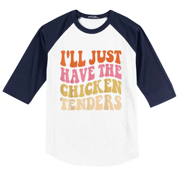 Ill Just Have The Chicken Tenders Funny Chicken Groovy Baseball Sleeve Shirt