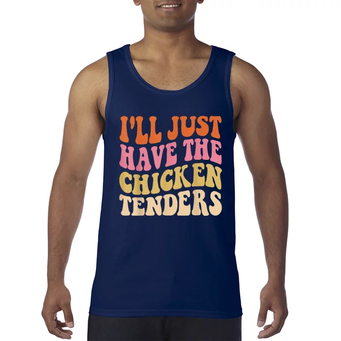 Ill Just Have The Chicken Tenders Funny Chicken Groovy Tank Top