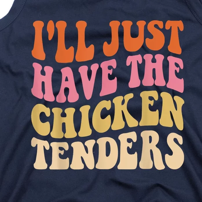 Ill Just Have The Chicken Tenders Funny Chicken Groovy Tank Top