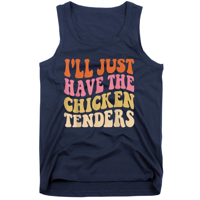 Ill Just Have The Chicken Tenders Funny Chicken Groovy Tank Top