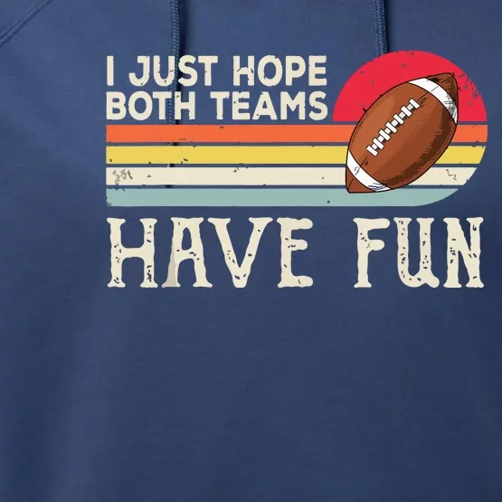 I Just Hope Both Teams Have Funny Football Performance Fleece Hoodie