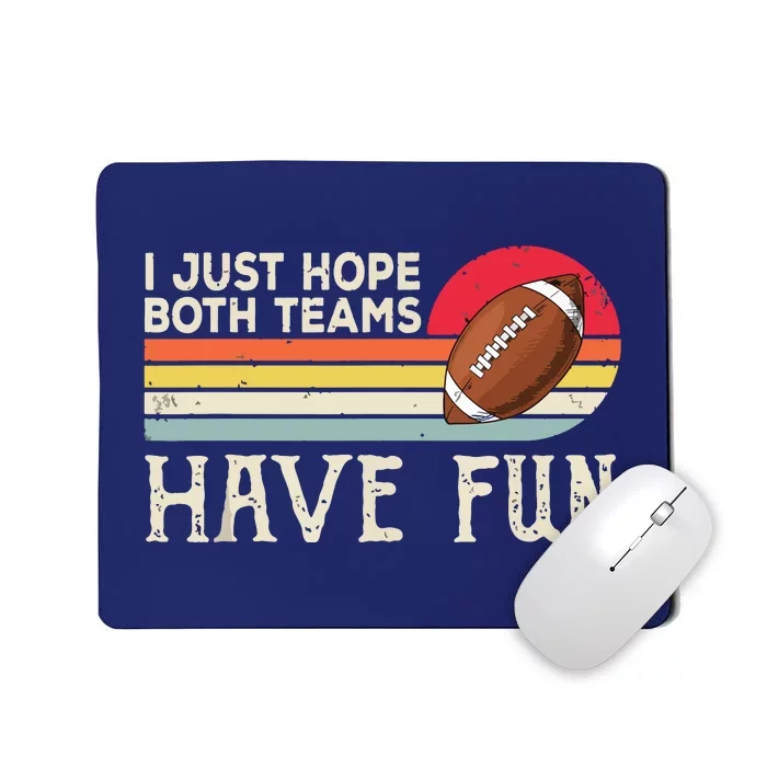 I Just Hope Both Teams Have Funny Football Mousepad