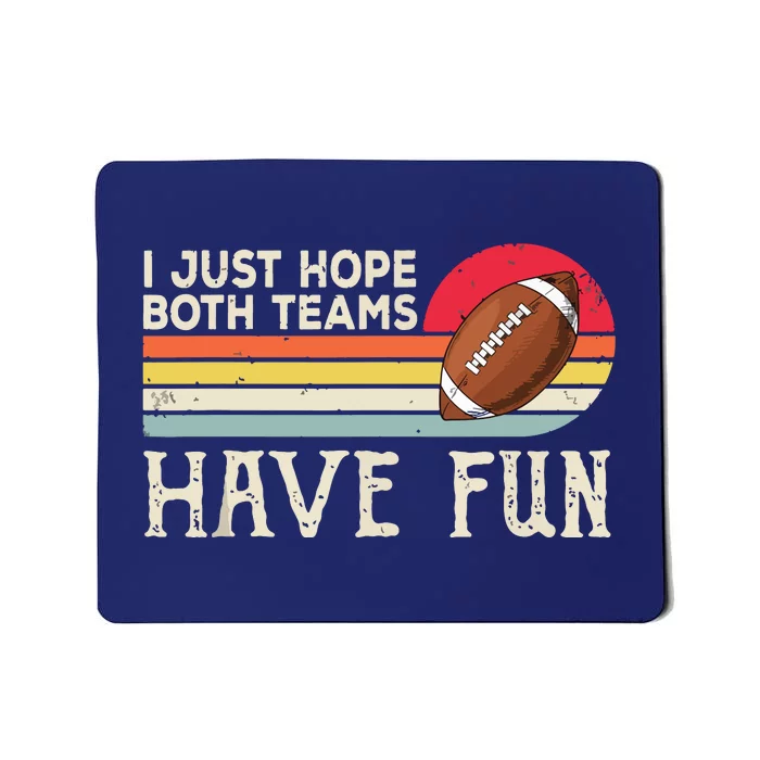 I Just Hope Both Teams Have Funny Football Mousepad