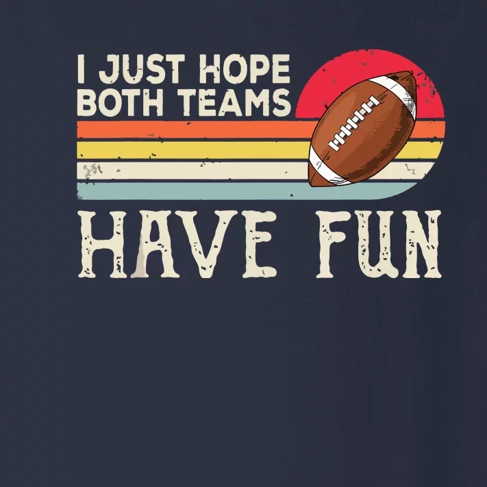 I Just Hope Both Teams Have Funny Football Toddler Long Sleeve Shirt