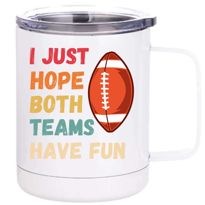 I Just Hope Both Teams Have Funny Fun Football Sports Fan Gift Front & Back 12oz Stainless Steel Tumbler Cup