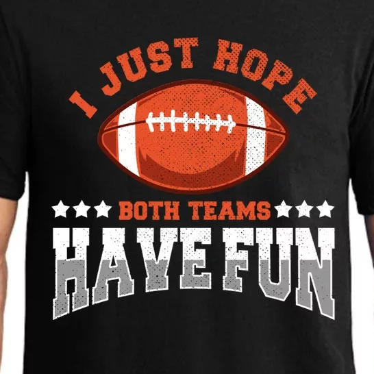 I Just Hope Both Teams Have Fun Meaningful Gift Funny Football Gift Pajama Set