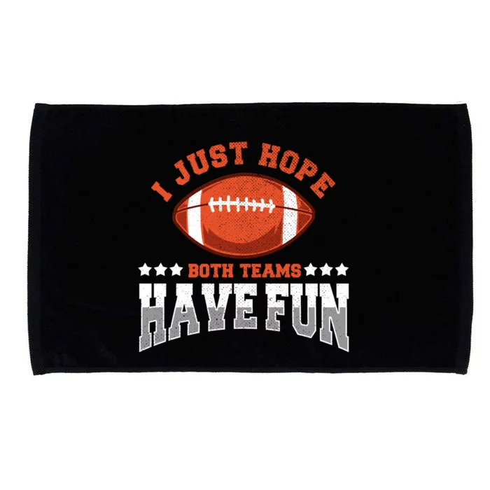 I Just Hope Both Teams Have Fun Meaningful Gift Funny Football Gift Microfiber Hand Towel