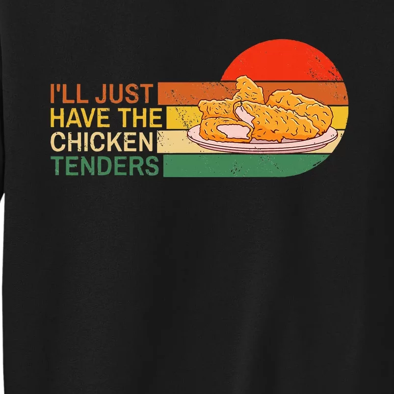 ILl Just Have The Chicken Tenders Funny Retro Sweatshirt