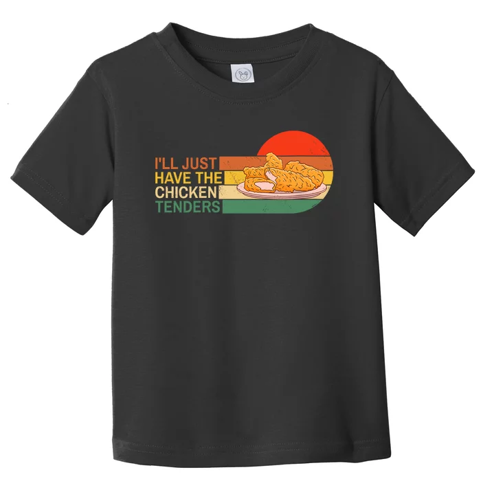 Ill Just Have The Chicken Tenders Funny Retro Womens Toddler T-Shirt