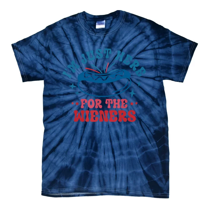 Im Just Here For The Wieners 4th Of July Hot Dogs Tie-Dye T-Shirt