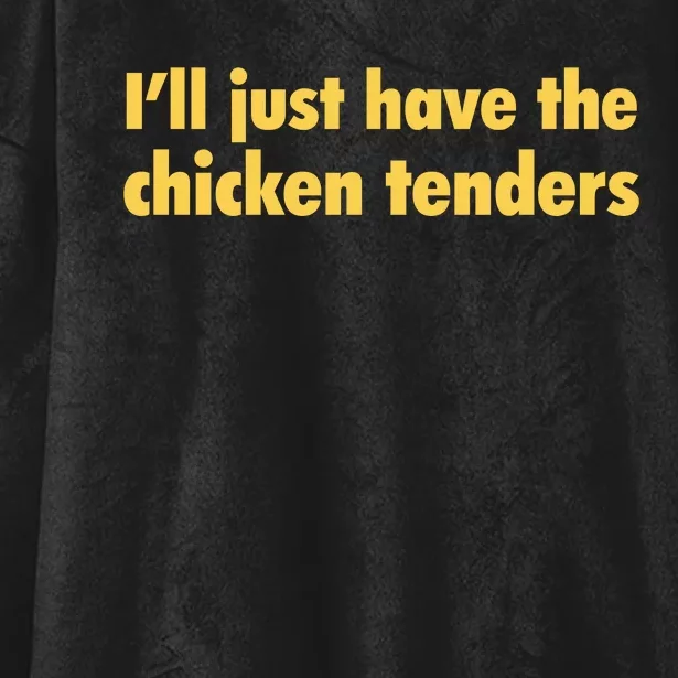 Ill Just Have The Chicken Tenders Funny Hooded Wearable Blanket