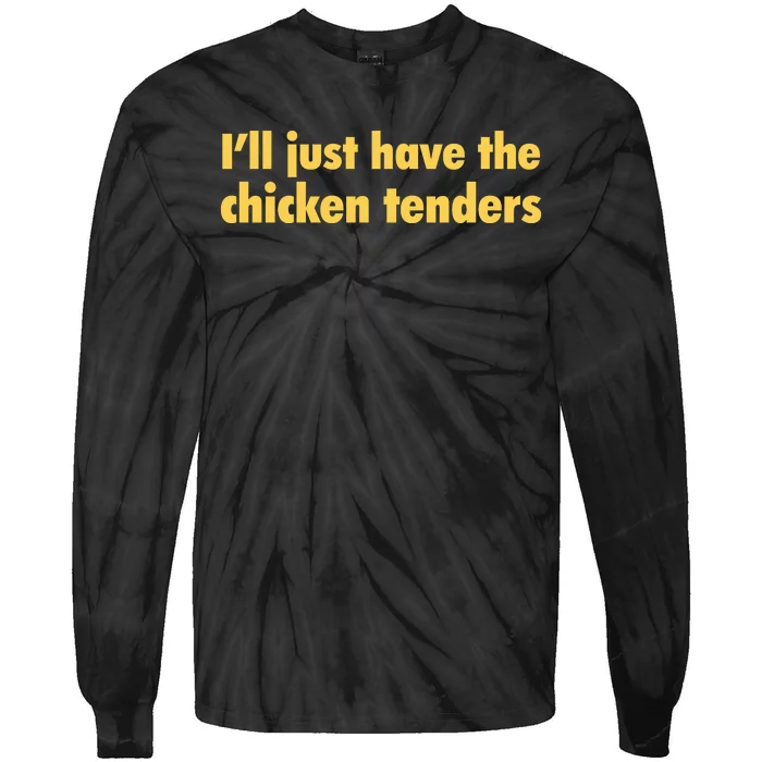 Ill Just Have The Chicken Tenders Funny Tie-Dye Long Sleeve Shirt