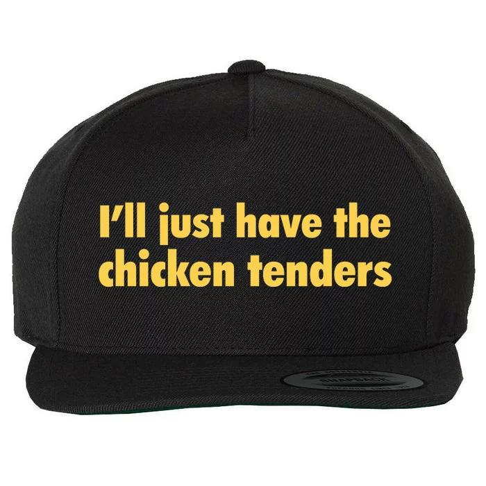 Ill Just Have The Chicken Tenders Funny Wool Snapback Cap