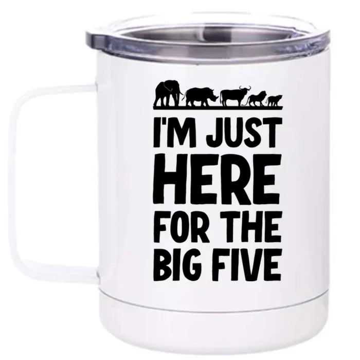 I'm Just Here For The Big Five Africa Safari Family Trip Cute Gift Front & Back 12oz Stainless Steel Tumbler Cup