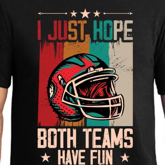 I Just Hope Both Teams Have Fun Cool Gift Funny Sport Football Meaningful Gift Pajama Set