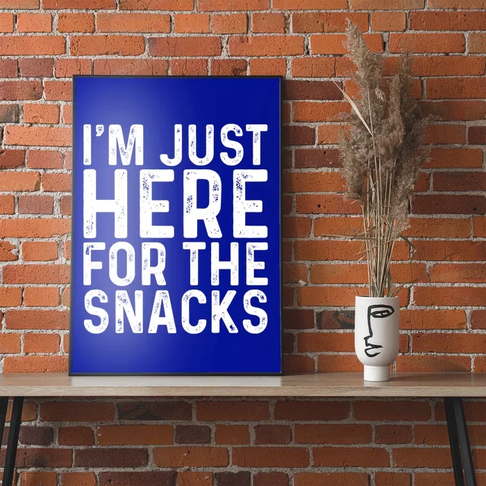 I'm Just Here For The Snacks Sarcastic Funny Food Gift Poster