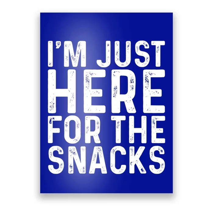 I'm Just Here For The Snacks Sarcastic Funny Food Gift Poster