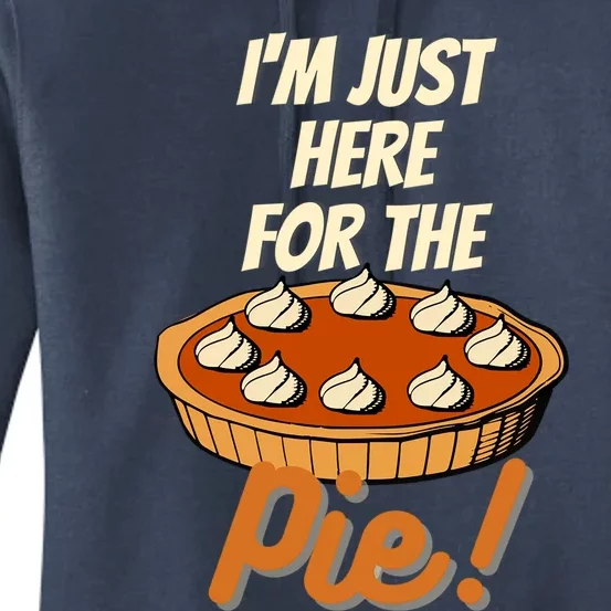 Im Just Here For The Pie Funny Thanksgiving Christmas Gift Women's Pullover Hoodie