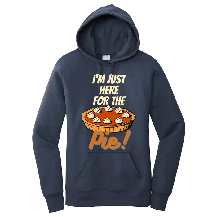 Im Just Here For The Pie Funny Thanksgiving Christmas Gift Women's Pullover Hoodie