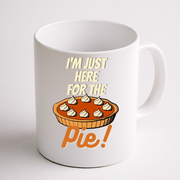 Im Just Here For The Pie Funny Thanksgiving Christmas Gift Front & Back Coffee Mug