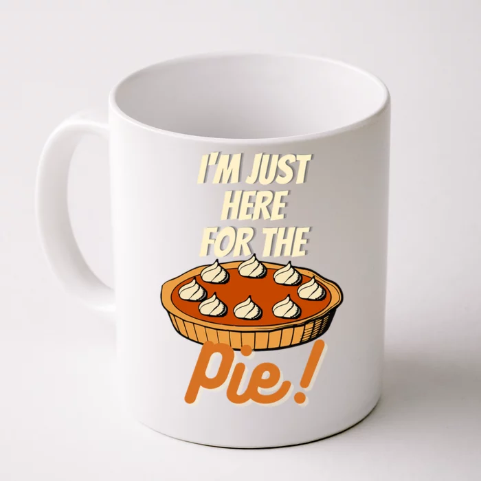 Im Just Here For The Pie Funny Thanksgiving Christmas Gift Front & Back Coffee Mug