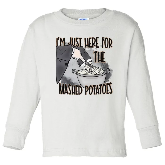 IM Just Here For The Mashed Potatoes Cute Thanksgiving Food Toddler Long Sleeve Shirt