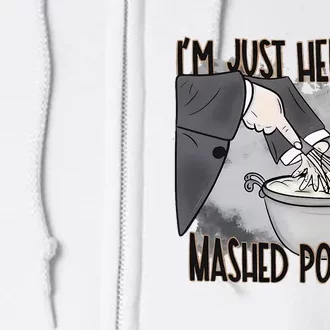 IM Just Here For The Mashed Potatoes Cute Thanksgiving Food Full Zip Hoodie