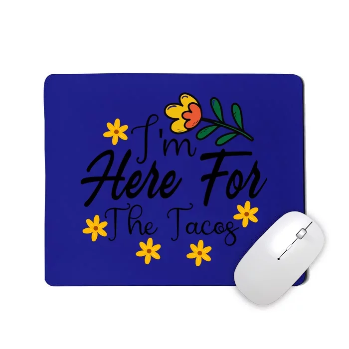 I'm Just Here For The Tacos Cinco De Mayo Mousepad