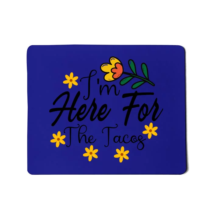 I'm Just Here For The Tacos Cinco De Mayo Mousepad