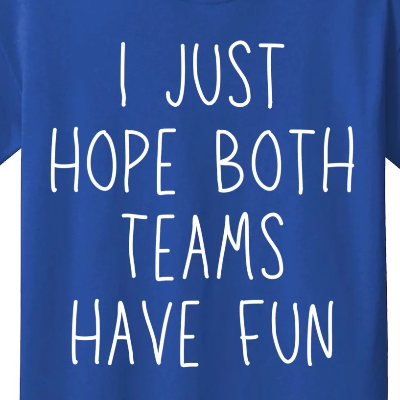 I Just Hope Both Teams Have Fun Funny Football Soccer Gift Kids T-Shirt