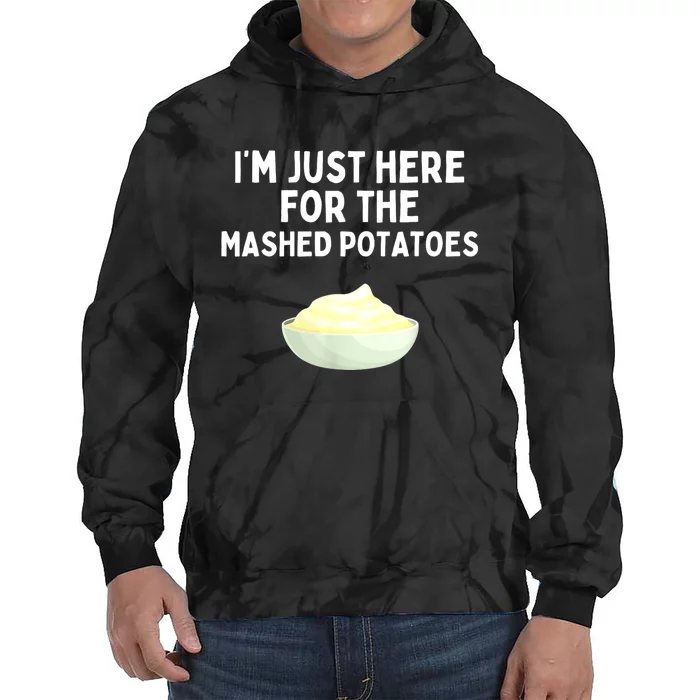 Im Just Here For The Mashed Potatoes Funny Potatoes Tie Dye Hoodie