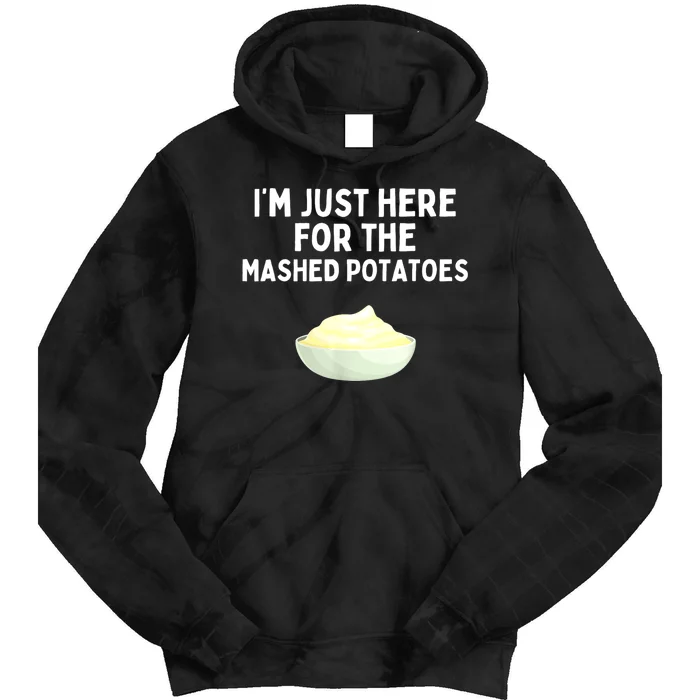 Im Just Here For The Mashed Potatoes Funny Potatoes Tie Dye Hoodie