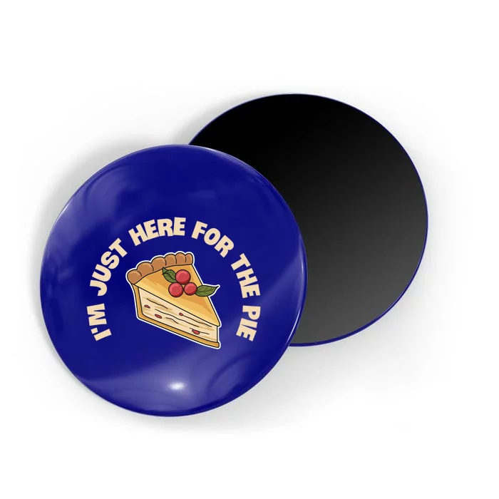 Im Just Here For The Pie Design Pumpkin Pie Lover Gift Magnet