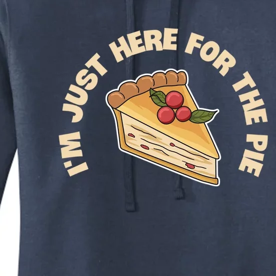 Im Just Here For The Pie Design Pumpkin Pie Lover Gift Women's Pullover Hoodie